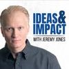 Jeremy Jones, Host of the Ideas & Impact Show