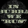 In Bubba We Trust