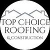 Top Choice Roofing & Construction